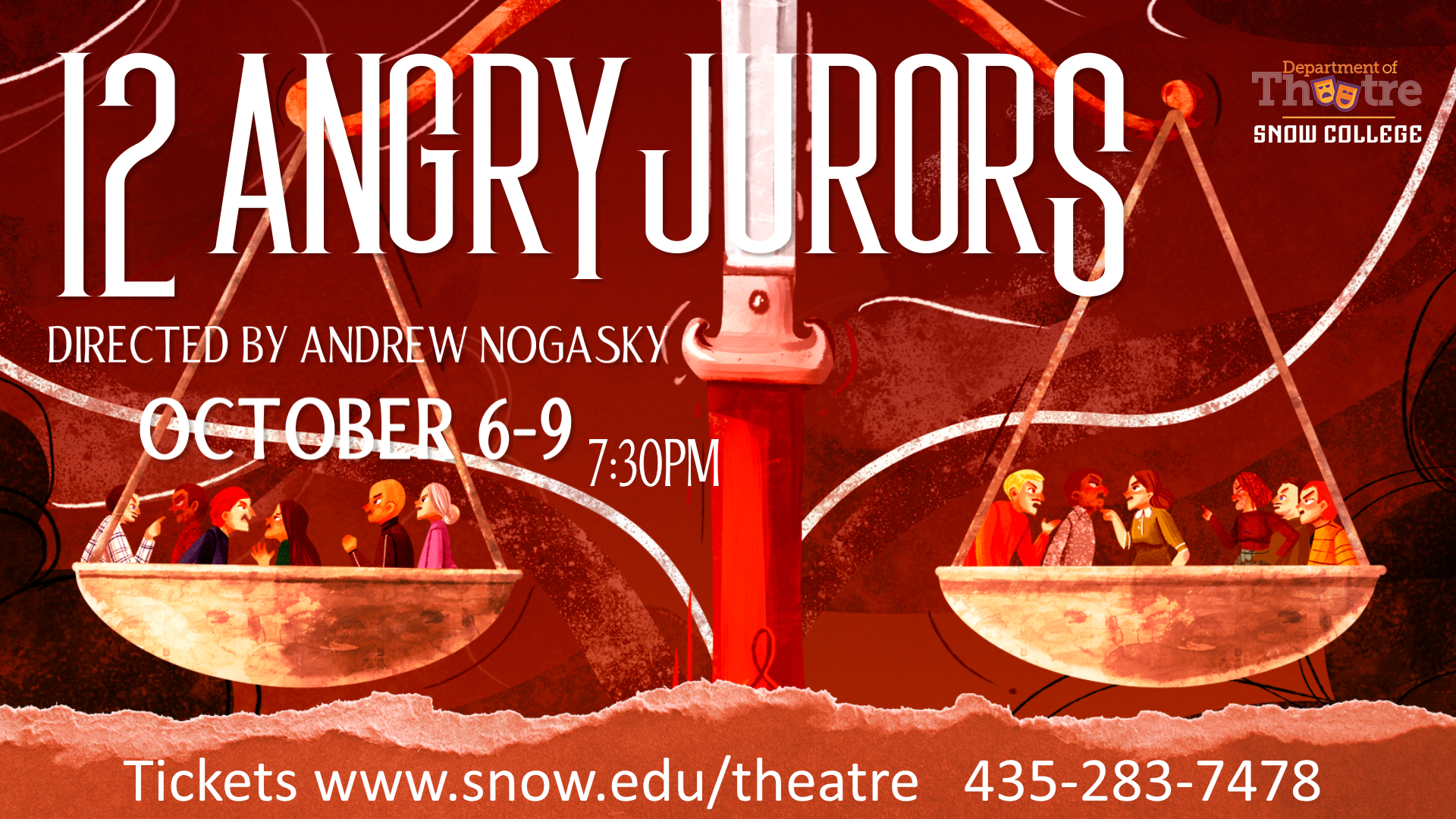 12 Angry Jurors. Directed by Andrew Nogasky, October 6 thru 9, 7:30pm Tickets at www.snow.edu/theatre 435-283-7478