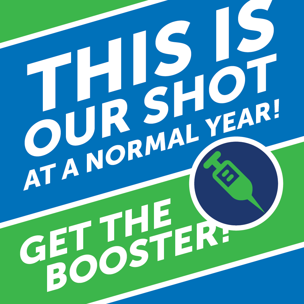 This is our shot at a normal year! Get your booster.